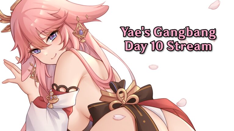 Yae’s Gangbang – Day 10