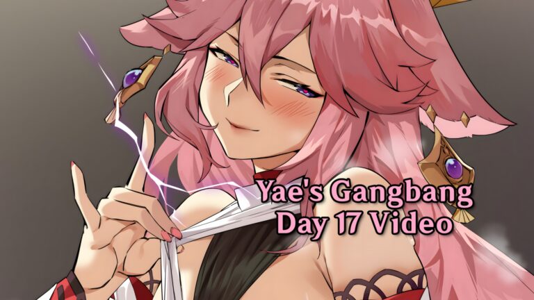 Yae’s Gangbang – Day 17