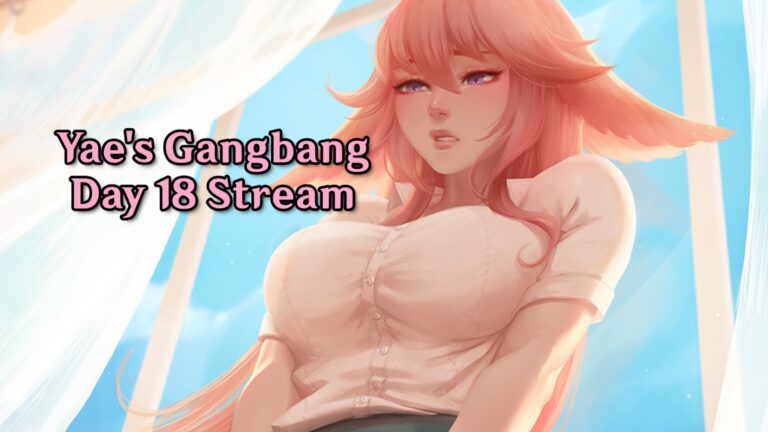 Yae’s Gangbang – Day 18