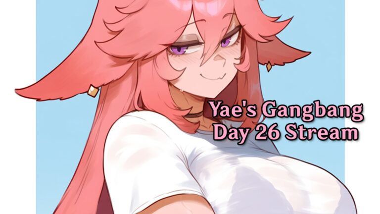 Yae’s Gangbang – Day 26