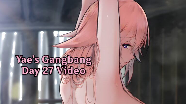 Yae’s Gangbang – Day 27
