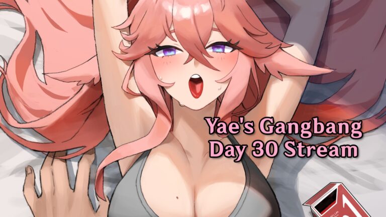 Yae’s Gangbang – Day 30