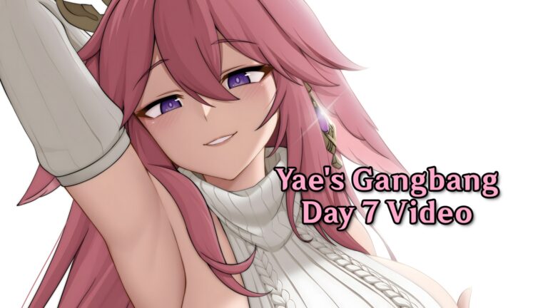 Yae’s Gangbang – Day 7